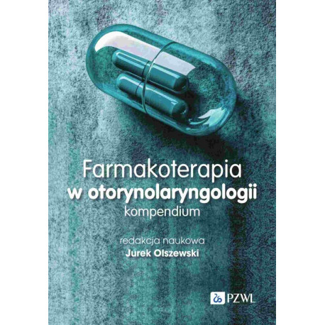 Farmakoterapia w otorynolaryngologii. Kompendium