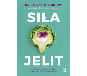 Siła jelit. Jak odbudować mikrobiom...