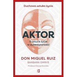 Aktor. O sztuce życia w autentyczności