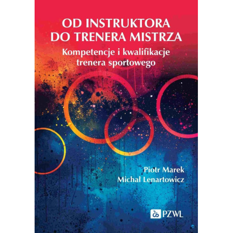 Od instruktora do trenera mistrza. Kompetencje...