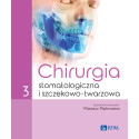 Chirurgia stomatologiczna i szczękowo-twarzowa T.3