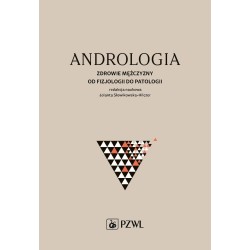 Andrologia. Zdrowie mężczyzny od fizjologii do...