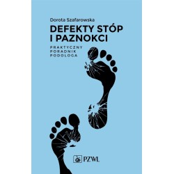 Defekty stóp i paznokci. Praktyczny poradnik podol