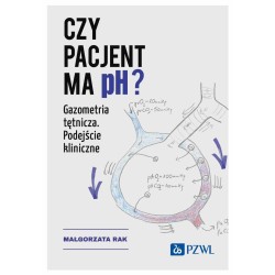 Czy pacjent ma pH?. Gazometria tętnicza...