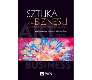 Sztuka dla biznesu. Wspieranie kreatywności w ...
