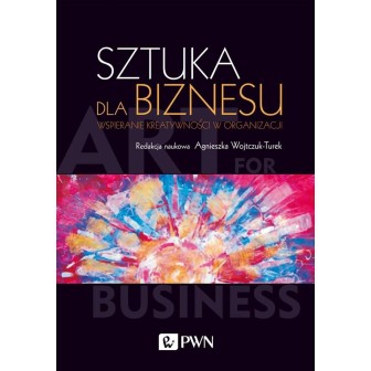 Sztuka dla biznesu. Wspieranie kreatywności w ...