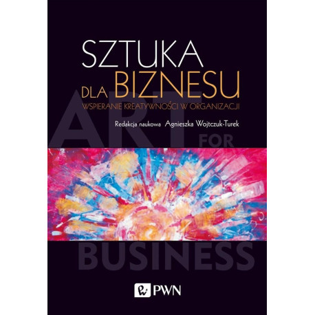 Sztuka dla biznesu. Wspieranie kreatywności w ...