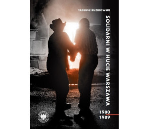Solidarni w Hucie Warszawa 1980 -1989