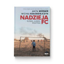 (powystawowa) Nadzieja FC. Futbol, ludzie, polityka
