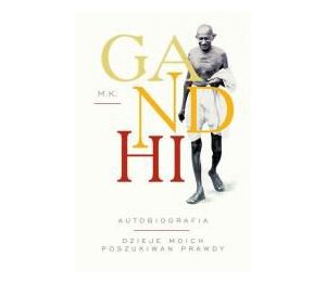 Gandhi. Autobiografia. Dzieje moich poszukiwań...