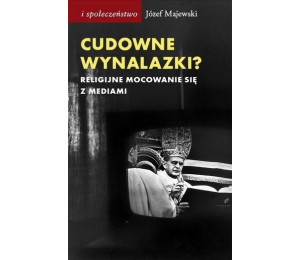 Cudowne wynalazki? Religijne mocowanie sie...