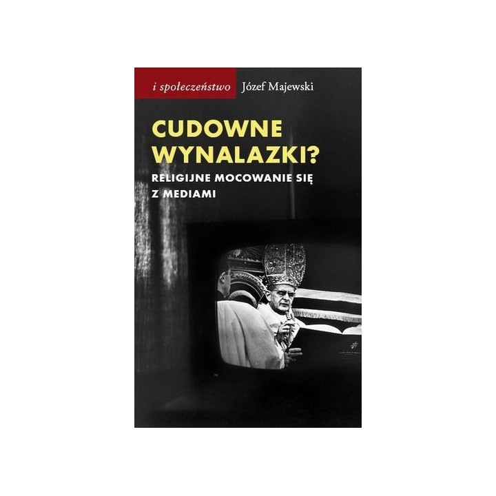 Cudowne wynalazki? Religijne mocowanie sie...