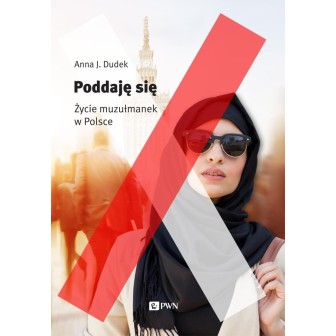 Poddaję się. Muzułmanki w Polsce