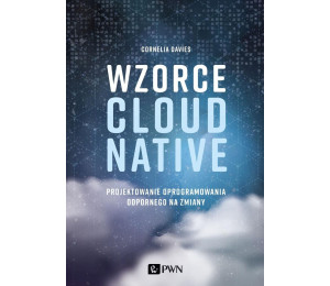 Wzorce Cloud Native. Projektowanie oprogramowania