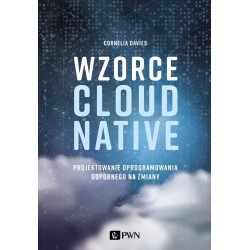 Wzorce Cloud Native. Projektowanie oprogramowania