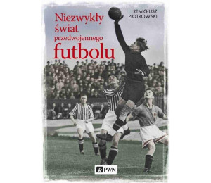 Niezwykły świat przedwojennego futbolu