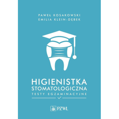 Higienistka stomatologiczna. Testy egzaminacyjne
