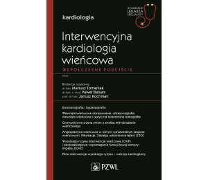 Interwencyjna kardiologia wieńcowa. Współczesne...