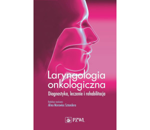 Laryngologia onkologiczna. Diagnostyka. Leczenie..