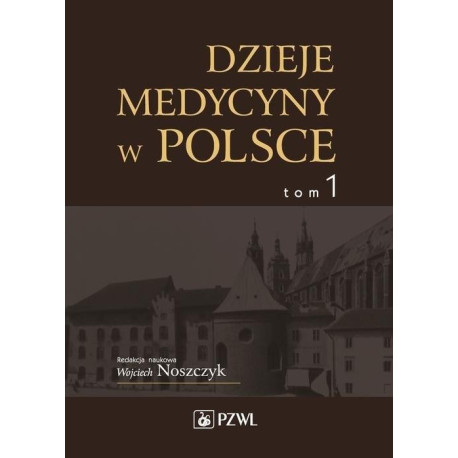 Dzieje medycyny w Polsce T.1