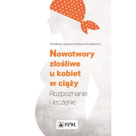 Nowotwory złośliwe u kobiet w ciąży. Rozpoznanie..