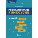 Programowanie funkcyjne. Poznaj Clojure Elixir...