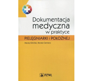 Dokumentacja medyczna w praktyce pielęgniarki...