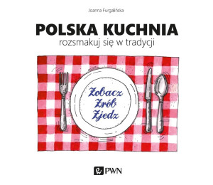 Polska kuchnia. Rozsmakuj się w tradycji