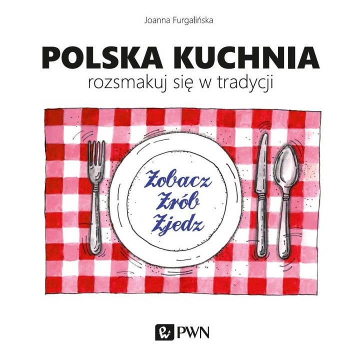 Polska kuchnia. Rozsmakuj się w tradycji