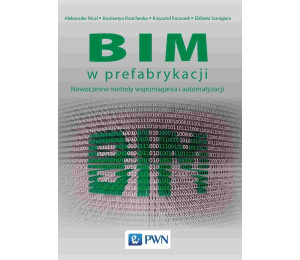 BIM w prefabrykacji. Nowoczesne metody wspomagania