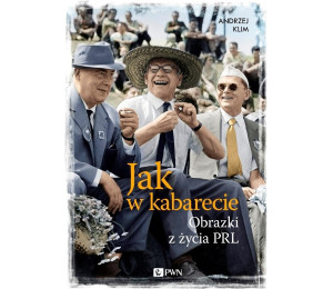 Jak w kabarecie. Obrazki z życia PRL