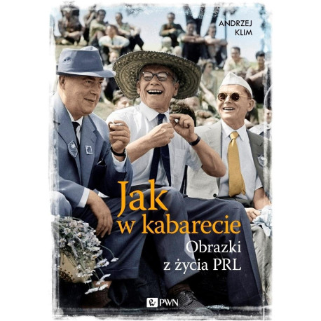 Jak w kabarecie. Obrazki z życia PRL