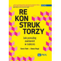 Rekonstruktorzy. Jak porażkę zamienić w sukces