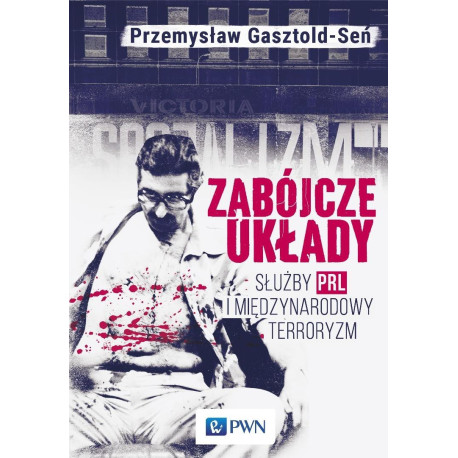 Zabójcze układy. Służby PRL i międzynarodowy terro