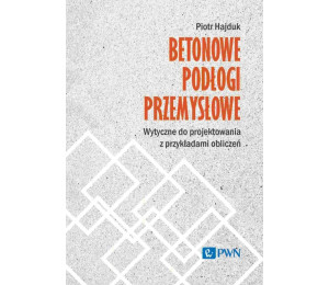 Betonowe podłogi przemysłowe. Wytyczne do projekto