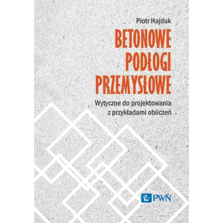 Betonowe podłogi przemysłowe. Wytyczne do projekto