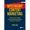 Wpływowy content marketing. Strategie, dzięki któr