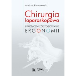 Chirurgia laparoskopowa. Praktyczne zastosowanie..