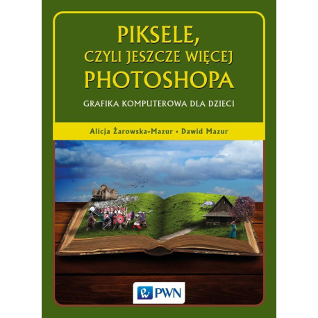 Piksele, czyli jeszcze więcej Photoshopa