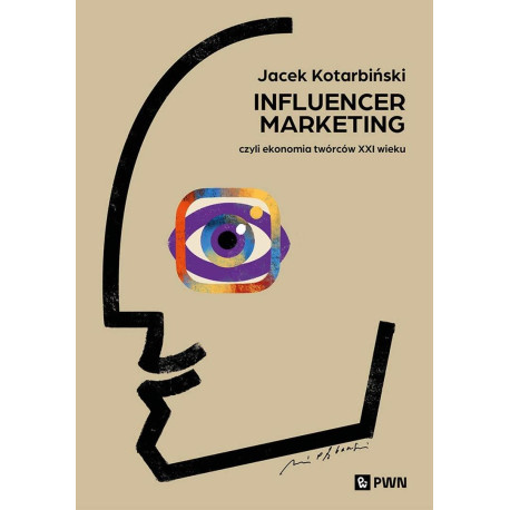 Influencer marketing. Czyli ekonomia twórców XXIw