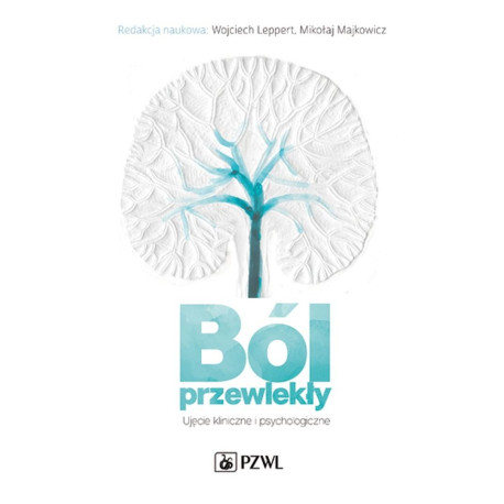 Ból przewlekły. Ujęcie kliniczne i psychologiczne