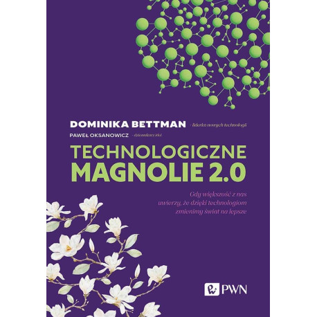 Technologiczne magnolie 2.0. Gdy większość z nas..