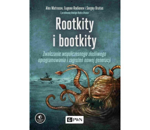 Rootkity i bootkity. Zwalczanie współczesnego złoś