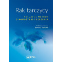 Rak tarczycy. Aktualne metody diagnostyki i leczen