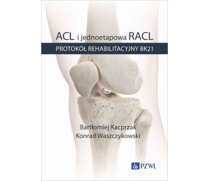 ACL i jednoetapowa RACL. Protokół rehabilitacyjny