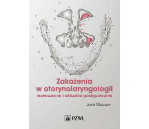 Zakażenia w otorynolaryngologii. Nowoczesne i ...
