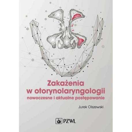 Zakażenia w otorynolaryngologii. Nowoczesne i ...