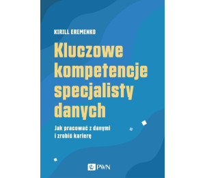 Kluczowe kompetencje specjalisty danych