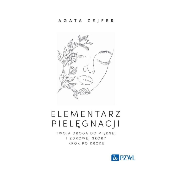 Elementarz pielęgnacji. Twoja droga do pięknej...