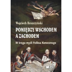 Pomiędzy Wschodem a Zachodem. W kręgu myśli ...